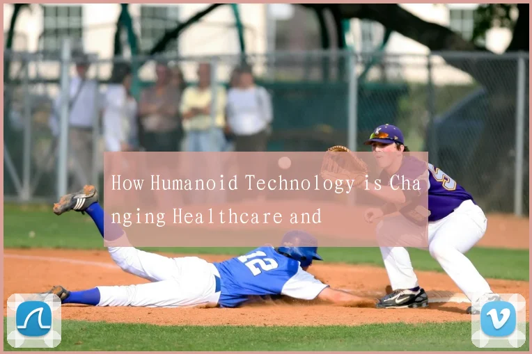 How Humanoid Technology is Changing Healthcare and